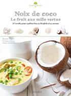 Couverture du livre « Noix de coco ; le fruit aux mille vertus » de Berengere Abraham et Florence Solsona et Fabrice Besse aux éditions Larousse