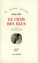 Couverture du livre « Le char des elus » de Patrick White aux éditions Gallimard
