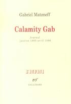 Couverture du livre « Calamity Gab ; journal janvier 1985-avril 1986 » de Gabriel Matzneff aux éditions Gallimard