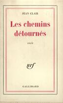 Couverture du livre « Les chemins détournés » de Jean Clair aux éditions Gallimard (patrimoine Numerise)