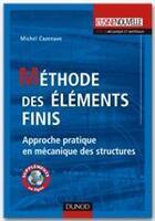 Couverture du livre « Méthode des éléments finis ; approche pratique en mécanique des structures » de Michel Cazenave aux éditions Dunod