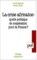 Couverture du livre « La crise africaine : quelle politique de coopération pour la France ? » de Magnard/Tenzer aux éditions Puf