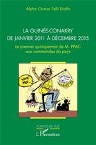Couverture du livre « La Guinée-Conakry de janvier 2011 à décembre 2015 : Le premier quinquennat de M. PPAC aux commandes du pays » de Alpha Oumar Telli Diallo aux éditions L'harmattan