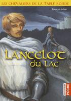 Couverture du livre « Les chevaliers de la Table ronde ; Lancelot du lac » de Francois Johan aux éditions Casterman