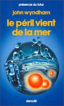 Couverture du livre « Le péril vient de la mer » de John Wyndham aux éditions Denoel