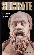 Couverture du livre « Socrate » de Jacques Mazel aux éditions Fayard