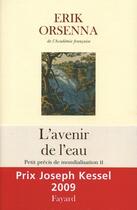 Couverture du livre « Petit précis de mondialisation Tome 2 : L'avenir de l'eau » de Erik Orsenna aux éditions Fayard