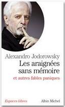 Couverture du livre « Les araignées sans mémoire ; et autres fables paniques » de Alexandro Jodorowsky aux éditions Albin Michel