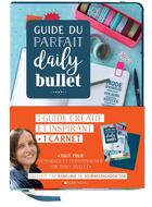 Couverture du livre « Guide parfait du daily bullet ; 1 guide créatif et inspirant + 1 carnet » de  aux éditions Albin Michel