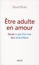 Couverture du livre « Être adulte en amour ; savoir ce que l'on veut, être bienveillant » de David Richo aux éditions Payot