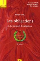 Couverture du livre « Droit civil ; les obligations t.3 ; le rapport d'obligation (6e édition) » de Jean-Luc Aubert et Jacques Flour et Eric Savaux aux éditions Sirey