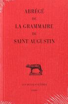 Couverture du livre « Abregé de la grammaire de Saint Augustin » de Anomyme aux éditions Belles Lettres