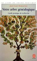 Couverture du livre « Votre arbre genealogique - guide pratique de recherche » de Beaucarnot J-L. aux éditions Le Livre De Poche