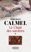 Couverture du livre « Le chant des sorcières Tome 1 » de Mireille Calmel aux éditions Pocket