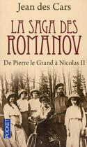 Couverture du livre « La saga de Romanov ; de Pierre le grand à Nicolas II » de Jean Des Cars aux éditions Pocket