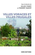 Couverture du livre « Villes voraces et villes frugales » de Thierry Paquot et Gilles Fumey aux éditions Cnrs