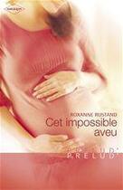 Couverture du livre « Cet impossible aveu » de Roxanne Rustand aux éditions Harlequin