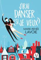 Couverture du livre « J'irai danser (si je veux) » de Marie-Renee Lavoie aux éditions J'ai Lu