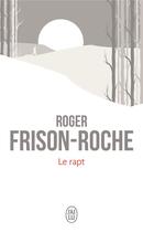 Couverture du livre « Le rapt » de Roger Frison-Roche aux éditions J'ai Lu