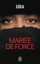 Couverture du livre « Mariée de force » de Leila aux éditions J'ai Lu