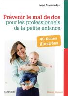 Couverture du livre « Prevenir le mal de dos pour les professionnels de la petite enfance - 40 fiches illustrees (2e édition) » de Jose Curraladas aux éditions Elsevier-masson