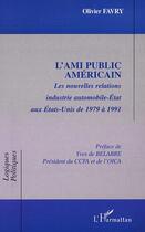 Couverture du livre « L'ami public americain - les nouvelles relations industrie automobile-etat aux etats-unis de 1979 a » de Olivier Favry aux éditions Editions L'harmattan