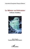 Couverture du livre « Le silence en litterature ; de Mauriac à Houellebecq » de Francoise Hanus et Nina Nazarova aux éditions Editions L'harmattan