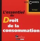 Couverture du livre « L'essentiel du droit de la consommation » de Eric Bazin aux éditions Gualino