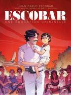 Couverture du livre « Escobar : une éducation criminelle » de Alberto Madrigal et Juan Sebastian Marroquin et Pablo Martin Farina aux éditions Soleil