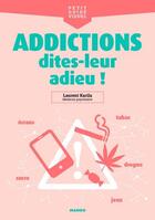 Couverture du livre « Addictions, dites-leur adieu ! » de Laurent Karila et Cyril Terrier aux éditions Mango