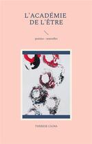 Couverture du livre « L'académie de l'être : poésies - nouvelles » de Therese Cigna aux éditions Books On Demand