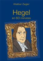 Couverture du livre « Hegel en 60 minutes » de Walther Ziegler aux éditions Books On Demand