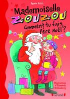 Couverture du livre « Mademoiselle Zouzou ; comment tu fais, père Noël ? » de Agnes Aziza et Elisabeth Schlossberg aux éditions Grund