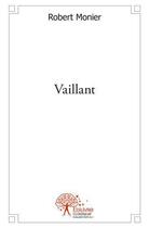 Couverture du livre « Vaillant » de Robert Monier aux éditions Edilivre