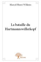 Couverture du livre « La bataille du Hartmannswillerkopf » de Marcel-Henri Willems aux éditions Edilivre