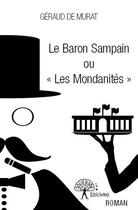 Couverture du livre « Le baron Sampain ou « les mondanités » » de Geraud De Murat aux éditions Edilivre