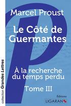 Couverture du livre « À la recherche du temps perdu Tome 3 : le côté de Guermantes » de Marcel Proust aux éditions Ligaran