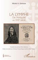 Couverture du livre « La lymphe : de l'Antiquité au XXIe siècle » de Michel A. Germain aux éditions L'harmattan