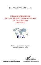 Couverture du livre « L'école bordelaise dans le réseau international de l'animation ; 2003-2013 » de Gillet Jean-Claude aux éditions L'harmattan