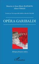 Couverture du livre « Opéra Garibaldi » de Maurice Rainaud et Jean-Marie Rainaud et Albert Tosan aux éditions L'harmattan