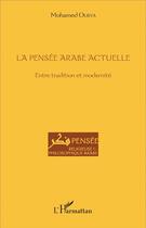 Couverture du livre « La pensée arabe actuelle ; entre tradition et modernité » de Mohamed Ourya aux éditions L'harmattan