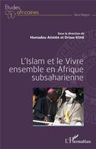 Couverture du livre « L'islam et le vivre ensemble en Afrique subsaharienne » de Hamadou Adama et Drissa Kone aux éditions L'harmattan