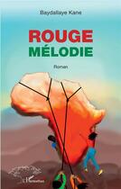 Couverture du livre « Rouge mélodie » de Baydallaye Kane aux éditions L'harmattan
