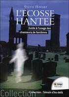 Couverture du livre « L'Ecosse hantée ; guide à l'usage des chasseurs de fantômes » de Sylvie Havart aux éditions Temps Present