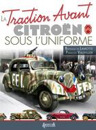 Couverture du livre « Traction avant ; Citroën sous l'uniforme » de Francois Vauvillier et Bertrand De Lamotte aux éditions Histoire Et Collections