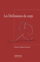 Couverture du livre « Les déclinaisons du corps ; une théorie psychanalytique de la somatisation » de Silvana Mazeran et Vincent Mazeran aux éditions Champ Social