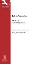 Couverture du livre « Faire vie de la litterature » de Julien Gosselin aux éditions Editions Universitaires D'avignon