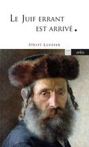 Couverture du livre « Le Juif errant est arrivé » de Albert Londres aux éditions Arlea