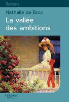 Couverture du livre « La vallée des ambitions » de Nathalie De Broc aux éditions Feryane