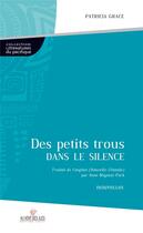 Couverture du livre « Des petits trous dans le silence » de Patricia Grace aux éditions Au Vent Des Iles